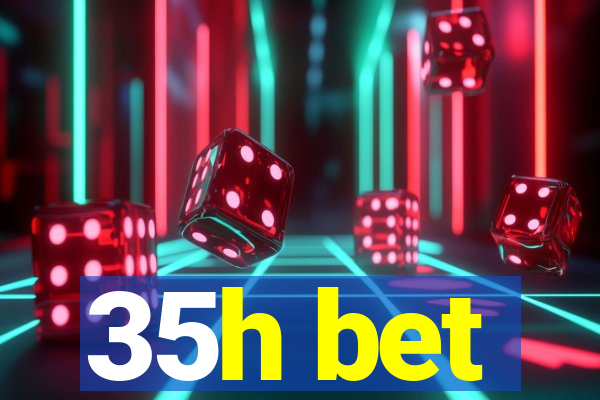 35h bet